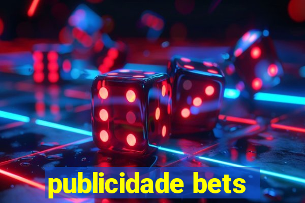 publicidade bets